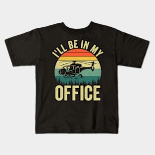 Ill Be In My Office Funny Helicopter Pilot Kids T-Shirt